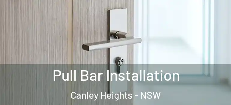 Pull Bar Installation Canley Heights - NSW