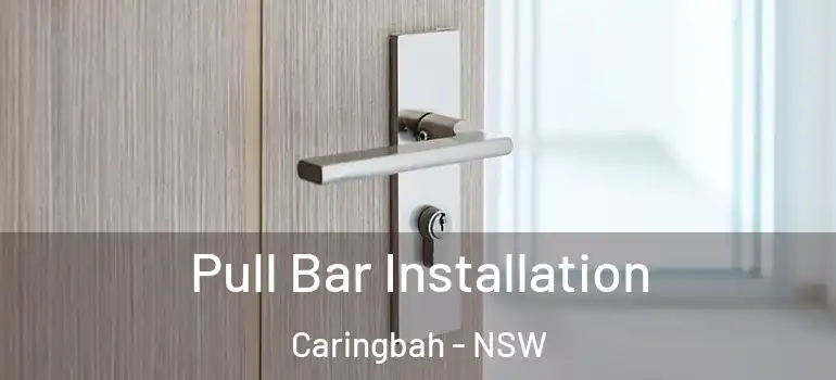 Pull Bar Installation Caringbah - NSW
