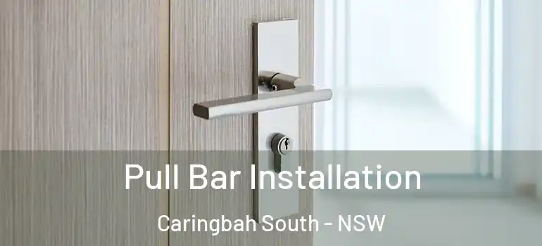 Pull Bar Installation Caringbah South - NSW