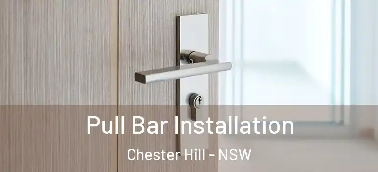 Pull Bar Installation Chester Hill - NSW