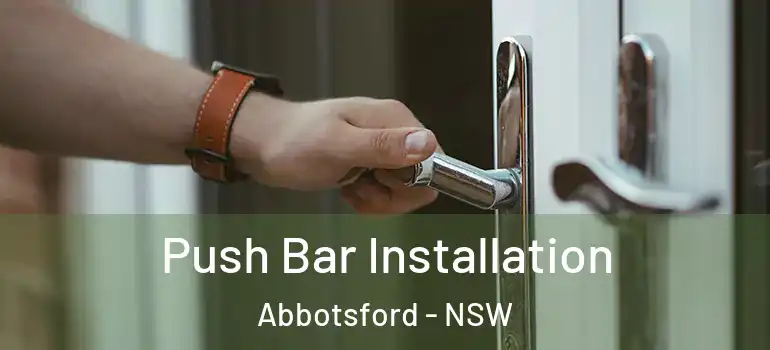 Push Bar Installation Abbotsford - NSW