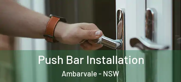 Push Bar Installation Ambarvale - NSW