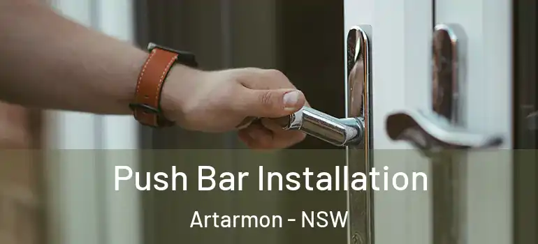 Push Bar Installation Artarmon - NSW