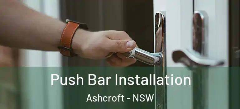 Push Bar Installation Ashcroft - NSW