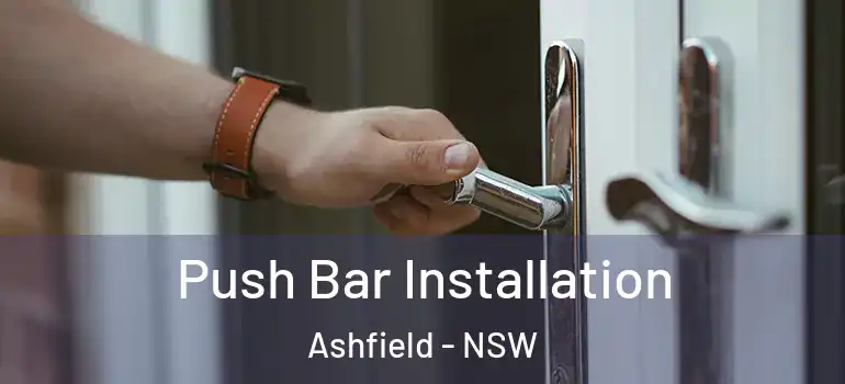 Push Bar Installation Ashfield - NSW