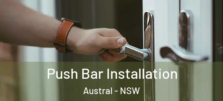 Push Bar Installation Austral - NSW