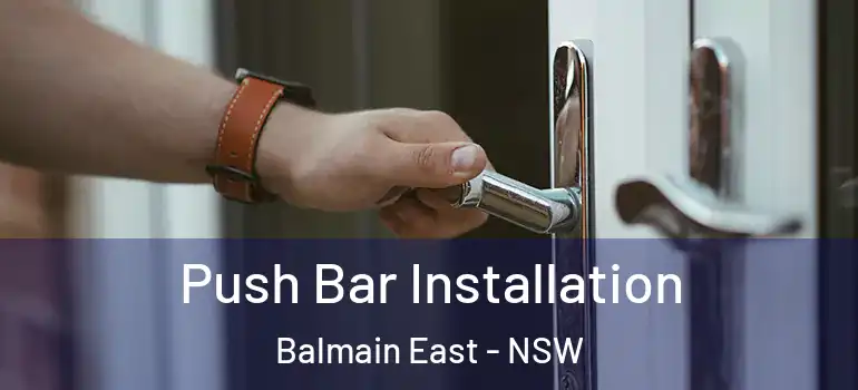 Push Bar Installation Balmain East - NSW