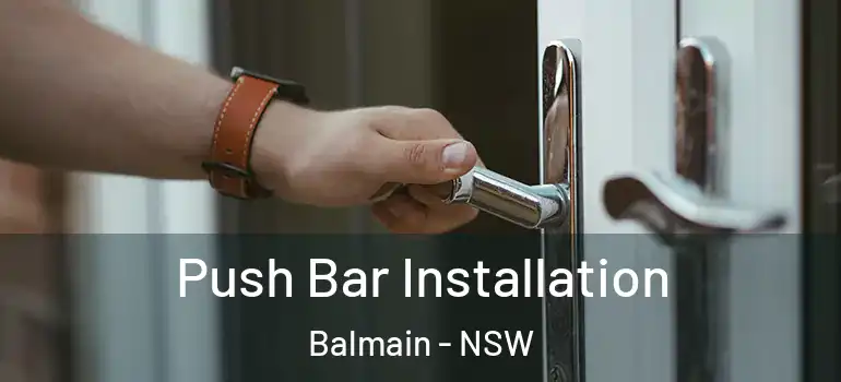  Push Bar Installation Balmain - NSW
