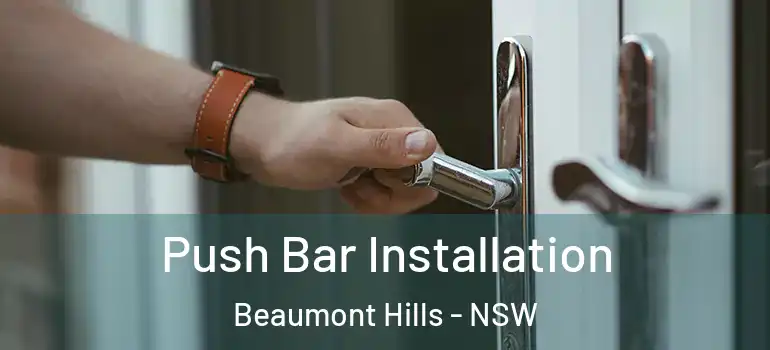 Push Bar Installation Beaumont Hills - NSW