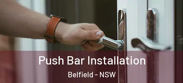 Push Bar Installation Belfield - NSW