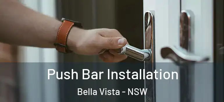 Push Bar Installation Bella Vista - NSW