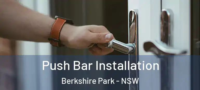 Push Bar Installation Berkshire Park - NSW