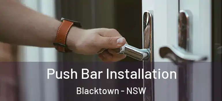 Push Bar Installation Blacktown - NSW