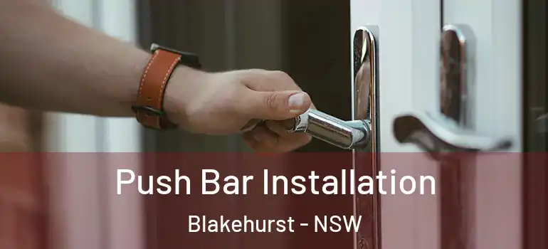 Push Bar Installation Blakehurst - NSW
