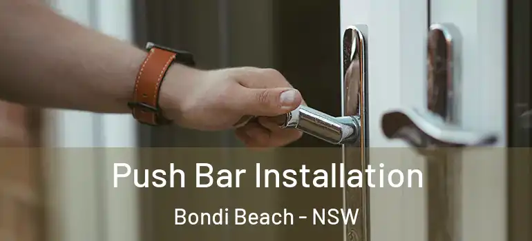 Push Bar Installation Bondi Beach - NSW