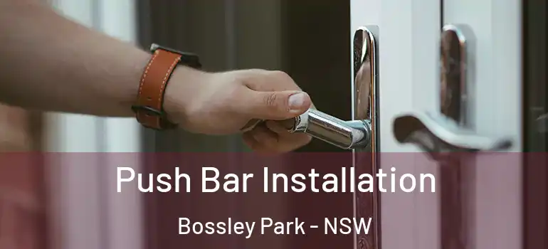 Push Bar Installation Bossley Park - NSW