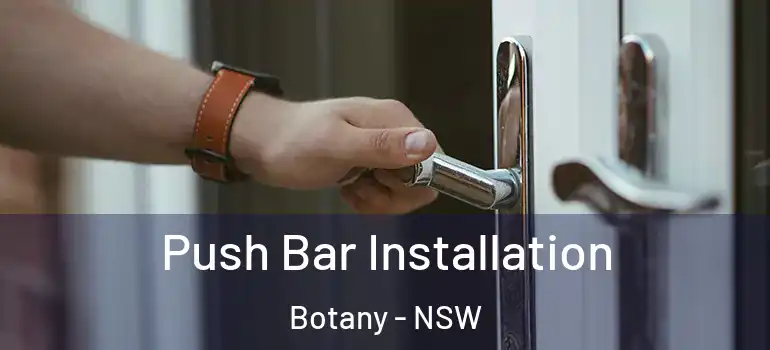 Push Bar Installation Botany - NSW