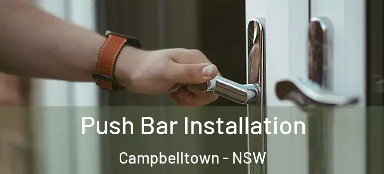Push Bar Installation Campbelltown - NSW
