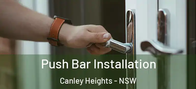 Push Bar Installation Canley Heights - NSW