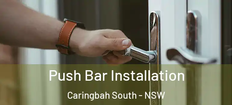 Push Bar Installation Caringbah South - NSW