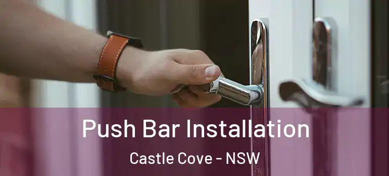 Push Bar Installation Castle Cove - NSW