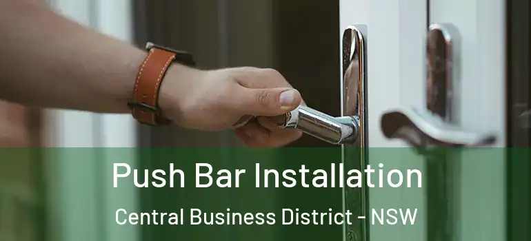 Push Bar Installation Central Business District - NSW