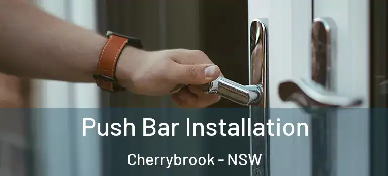  Push Bar Installation Cherrybrook - NSW