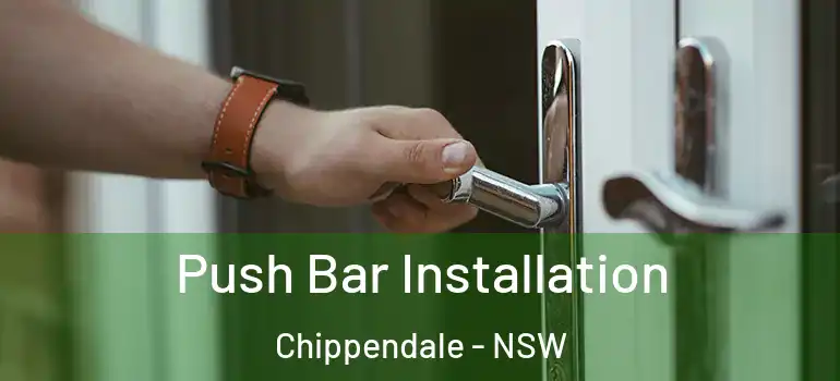 Push Bar Installation Chippendale - NSW