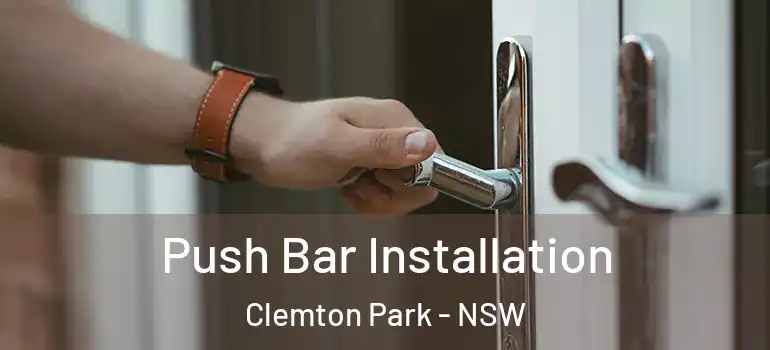 Push Bar Installation Clemton Park - NSW