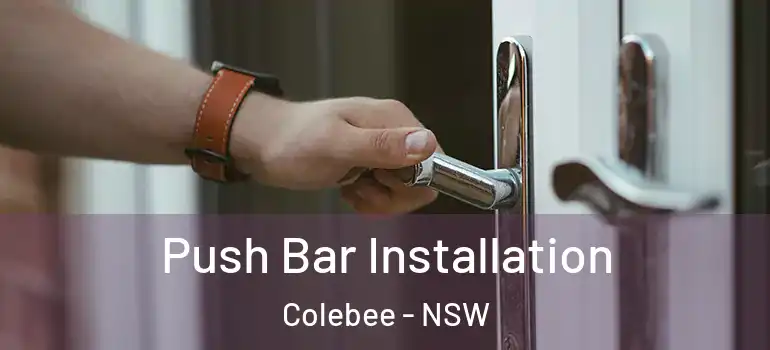 Push Bar Installation Colebee - NSW