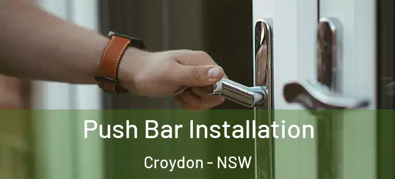 Push Bar Installation Croydon - NSW