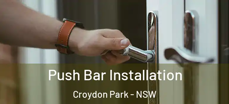 Push Bar Installation Croydon Park - NSW
