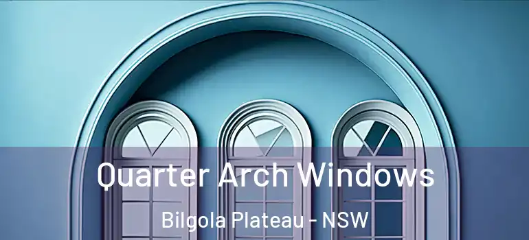 Quarter Arch Windows Bilgola Plateau - NSW