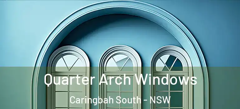  Quarter Arch Windows Caringbah South - NSW