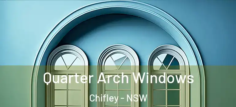  Quarter Arch Windows Chifley - NSW