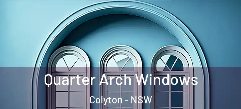 Quarter Arch Windows Colyton - NSW