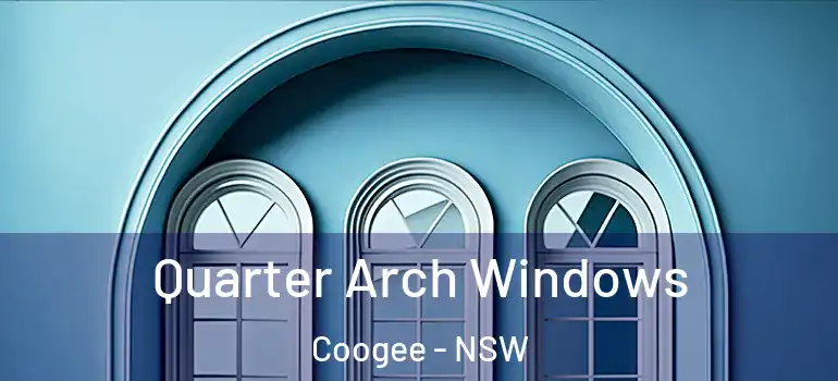  Quarter Arch Windows Coogee - NSW