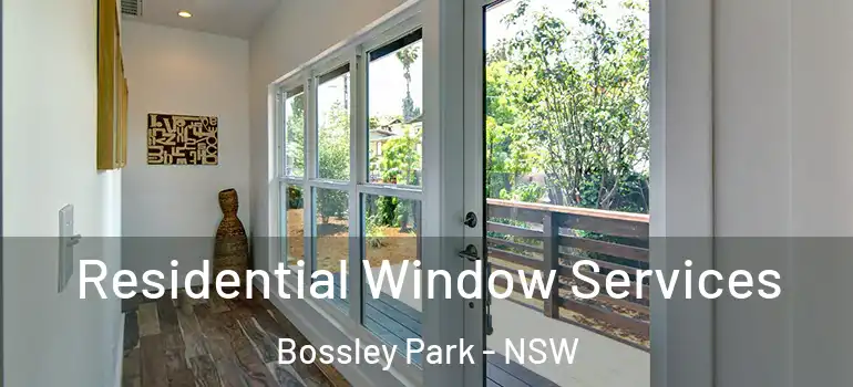 Residential Window Services Bossley Park - NSW