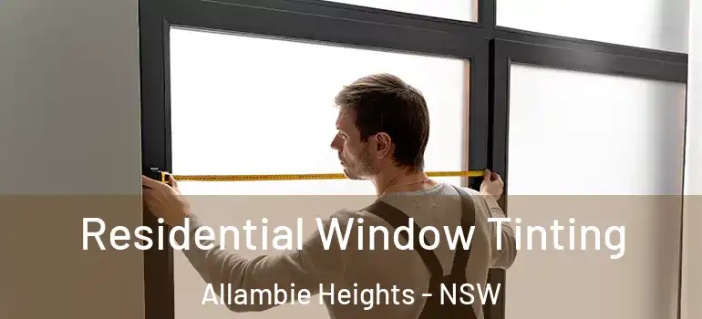 Residential Window Tinting Allambie Heights - NSW