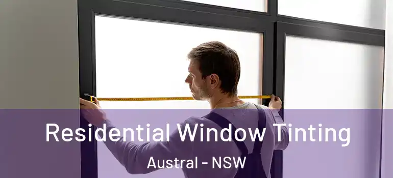 Residential Window Tinting Austral - NSW