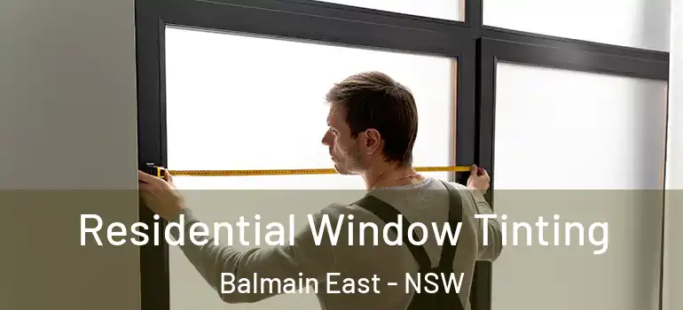 Residential Window Tinting Balmain East - NSW