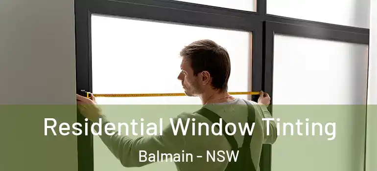 Residential Window Tinting Balmain - NSW