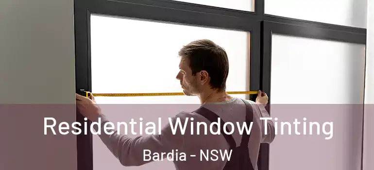Residential Window Tinting Bardia - NSW