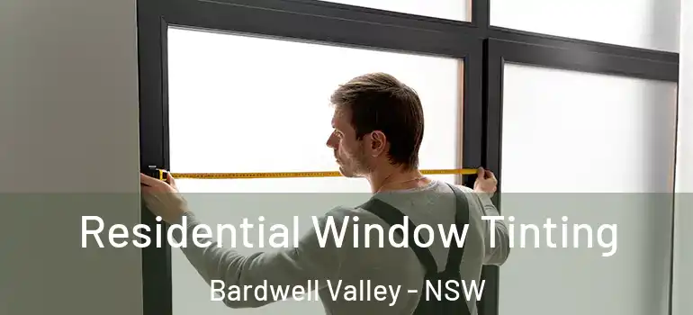 Residential Window Tinting Bardwell Valley - NSW
