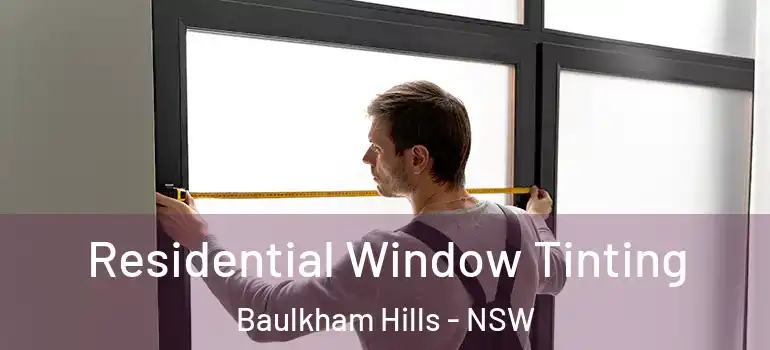 Residential Window Tinting Baulkham Hills - NSW