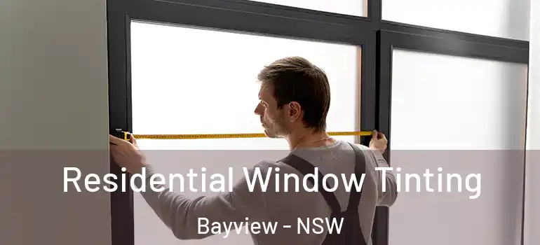 Residential Window Tinting Bayview - NSW