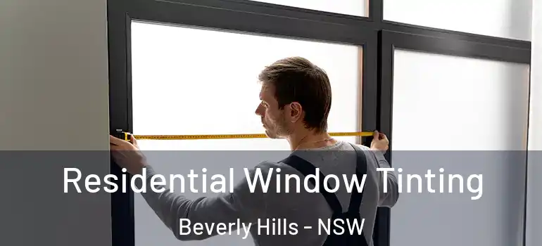 Residential Window Tinting Beverly Hills - NSW