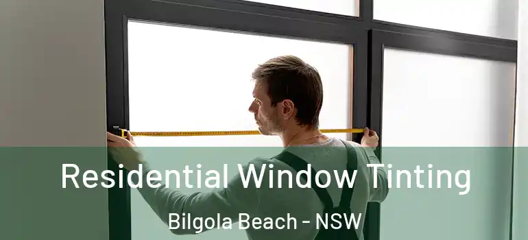 Residential Window Tinting Bilgola Beach - NSW