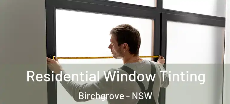 Residential Window Tinting Birchgrove - NSW