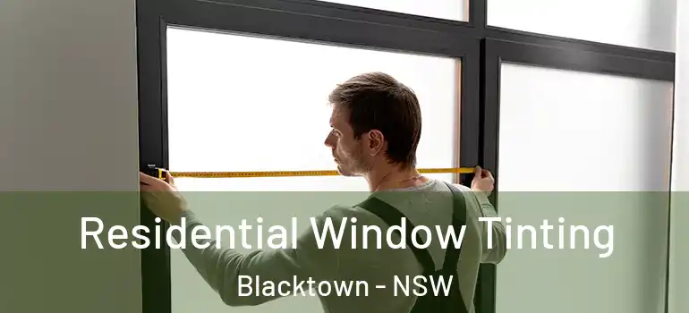  Residential Window Tinting Blacktown - NSW